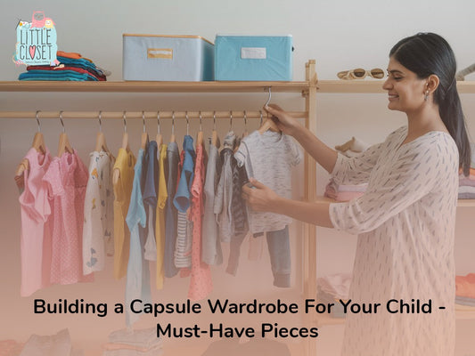 Building a Capsule Wardrobe for Your Child: Must-Have Pieces